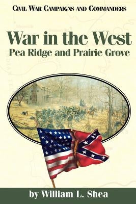 War in the West: Pea Ridge and Prairie Grove Paperback TX A&m-McWhiney Foundation