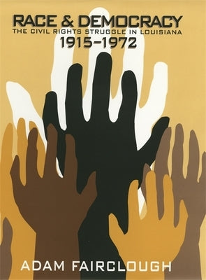 Race & Democracy: The Civil Rights Struggle in Louisiana, 1915-1972 Paperback University of Georgia Press