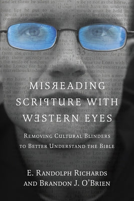 Misreading Scripture with Western Eyes: Removing Cultural Blinders to Better Understand the Bible Paperback IVP Books