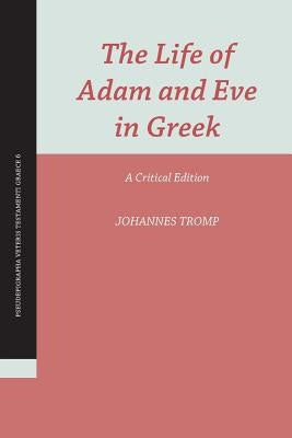 The Life of Adam and Eve in Greek: A Critical Edition Paperback SBL Press