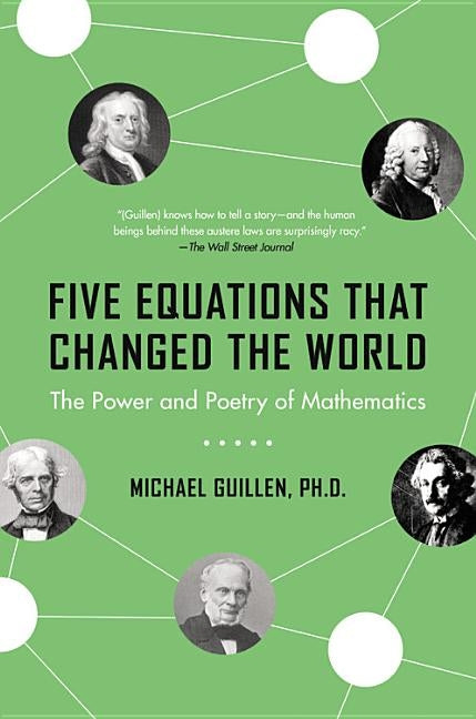 Five Equations That Changed the World: The Power and Poetry of Mathematics Paperback Hachette Books