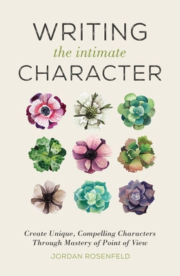 Writing the Intimate Character: Create Unique, Compelling Characters Through Mastery of Point of View Paperback Penguin Adult Hc/Tr