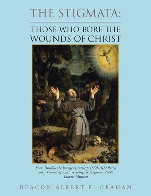 The Stigmata: Those Who Bore the Wounds of Christ Paperback Trafford Publishing