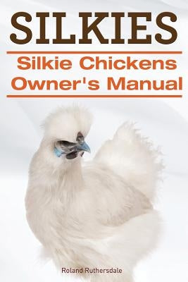 Silkies. Silkie Chickens Owners Manual. Paperback Imb Publishing