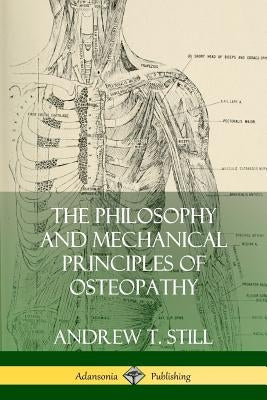 The Philosophy and Mechanical Principles of Osteopathy Paperback Lulu.com