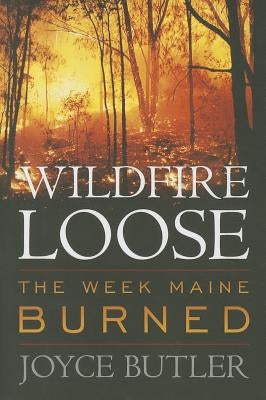 Wildfire Loose: The Week Maine Burned Paperback Down East Books