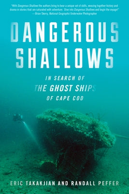 Dangerous Shallows: In Search of the Ghost Ships of Cape Cod Paperback Lyons Press