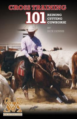 Cross Training 101 Reining, Cutting, Cow Horse Paperback Wind River Company LLC