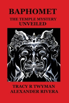 Baphomet: The Temple Mystery Unveiled by Twyman, Tracy R.