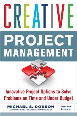 Creative Project Management: Innovative Project Options to Solve Problems on Time and Under Budget Paperback McGraw-Hill Companies