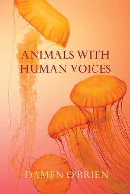 Animals with Human Voices Paperback Recent Work Press