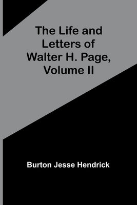 The Life and Letters of Walter H. Page, Volume II Paperback Alpha Edition