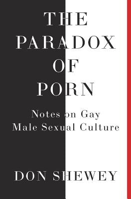 The Paradox of Porn: Notes on Gay Male Sexual Culture Joybody Books