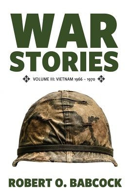 War Stories Volume III: Vietnam 1966 - 1970 Paperback Deeds Publishing