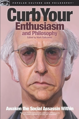 Curb Your Enthusiasm and Philosophy: Awaken the Social Assassin Within Paperback Open Court
