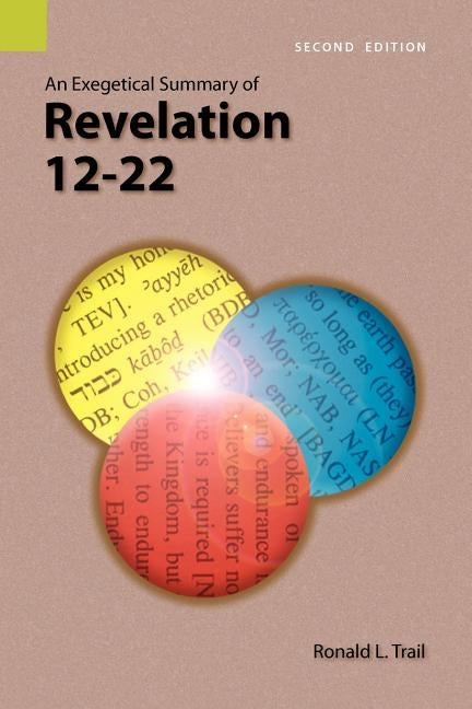 An Exegetical Summary of Revelation 12-22, 2nd Edition Paperback Sil International, Global Publishing