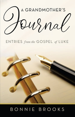 A Grandmother's Journal: Entries from the Gospel of Luke Paperback WestBow Press