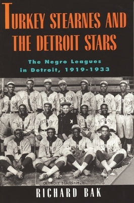 rkey Stearnes and the Detroit Stars: he Negro Leagues in Detroit, 1919-1933 Paperback Wayne State University Press
