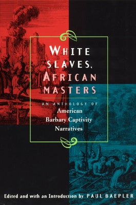 White Slaves, African Masters: An Anthology of American Barbary Captivity Narratives Paperback University of Chicago Press