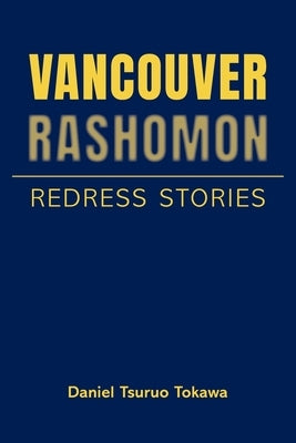 Vancouver Rashomon: Redress Stories Paperback FriesenPress