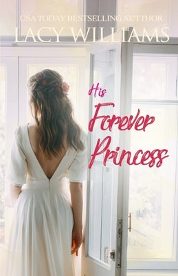 His Forever Princess Paperback Lacy Williams Books LLC