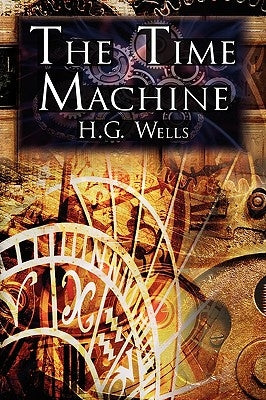 The Time Machine: H.G. Wells' Groundbreaking Time Travel Tale, Classic Science Fiction Paperback Megalodon Entertainment LLC.