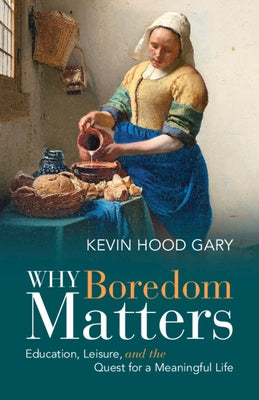 Why Boredom Matters Paperback Cambridge University Press