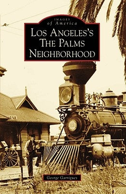 Los Angeles's the Palms Neighborhood Paperback Arcadia Publishing (SC)