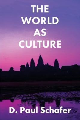 The World as Culture: Cultivation of the Soul to the Cosmic Whole Paperback Rock's Mills Press
