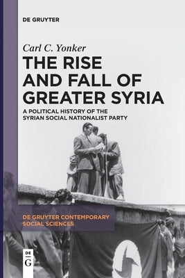 The Rise and Fall of Greater Syria Paperback de Gruyter
