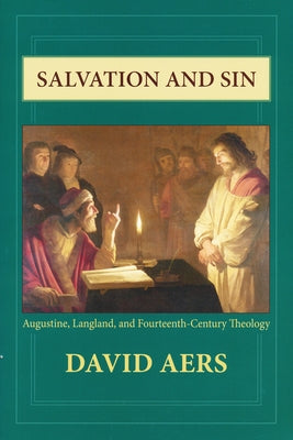 Salvation and Sin: Augustine, Langland, and Fourteenth-Century Theology Paperback University of Notre Dame Press