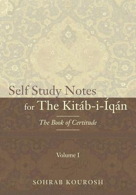 Self Study Notes for The Kitáb-i-Íqán: The Book of Certitude Paperback Kourosh Publishing