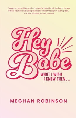 Hey Babe: What I Wish I Knew Then... Paperback Trilogy Christian Publishing