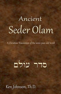Ancient Seder Olam: A Christian Translation of the 2000-year-old Scroll Paperback Createspace Independent Publishing Platform