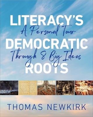 Literacy's Democratic Roots: A Personal Tour Through Eight Big Ideas Paperback Heinemann Educational Books