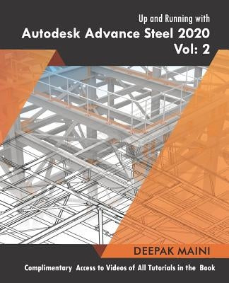 Up and Running with Autodesk Advance Steel 2020: Volume 2 Paperback Independently Published