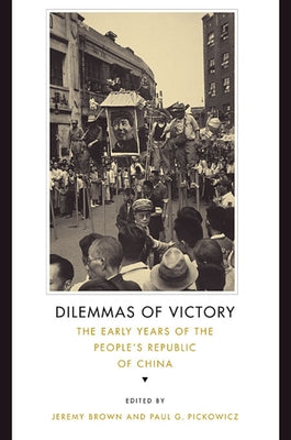 Dilemmas of Victory: The Early Years of the People's Republic of China Paperback Harvard University Press