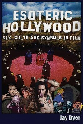 Esoteric Hollywood: Sex, Cults and Symbols in Film Paperback Trine Day