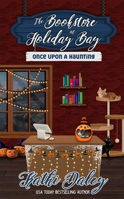 The Bookstore at Holiday Bay: Once Upon a Haunting Paperback Independently Published