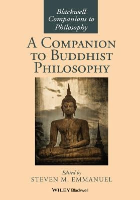 A Companion to Buddhist Philosophy Paperback Wiley-Blackwell