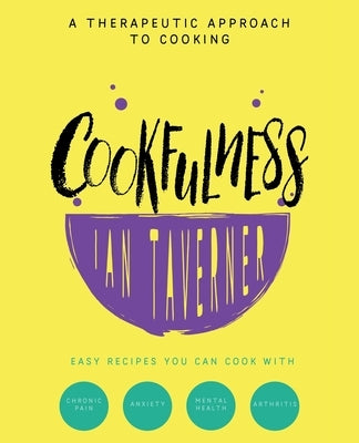 Cookfulness: A Therapeutic Approach To Cooking Paperback Clink Street Publishing