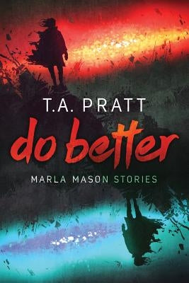 Do Better: The Marla Mason Stories Paperback Createspace Independent Publishing Platform