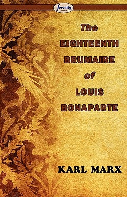 The Eighteenth Brumaire of Louis Bonaparte Paperback Serenity Publishers, LLC