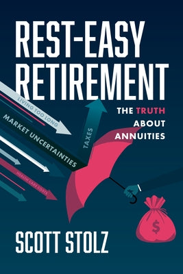 Rest-Easy Retirement: The Truth about Annuities Paperback Advantage Media Group