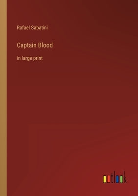 Captain Blood: in large print Paperback Outlook Verlag