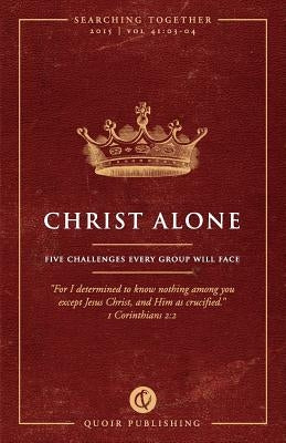Christ Alone: Five Challenges Every Group Will Face Paperback Quoir
