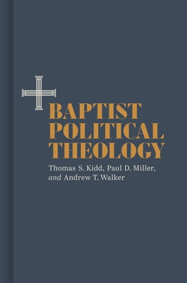 Baptist Political Theology by Kidd, Thomas S.