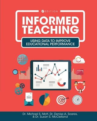 Informed Teaching: Using Data to Improve Educational Performance Paperback Cognella Academic Publishing
