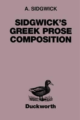 Sidgwick's Greek Prose Composition Paperback Bloomsbury Publishing PLC