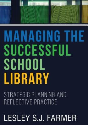 Managing the Successful School Library: Strategic Planning and Reflective Practice Paperback ALA Editions